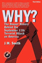 WHY? The Deeper History Behind the September 11th Terrorist Attack on America -- 3rd Edition pbk - Paperback