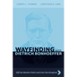Wayfinding with Dietrich Bonhoeffer: Off the Beaten Path and into the Kingdom - Hardcover