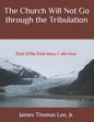 The Church Will Not Go through the Tribulation - Paperback