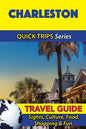 Charleston Travel Guide (Quick Trips Series): Sights, Culture, Food, Shopping & Fun - Paperback