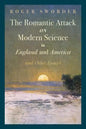 The Romantic Attack on Modern Science in England and America and Other Essays - Paperback
