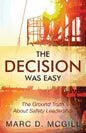 The Decision Was Easy: The Ground Truth About Safety Leadership - Paperback