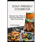 Gout-Friendly Cookbook: Elevate Your Plate: A Flavorful Odyssey To Gout-Free Living - Paperback
