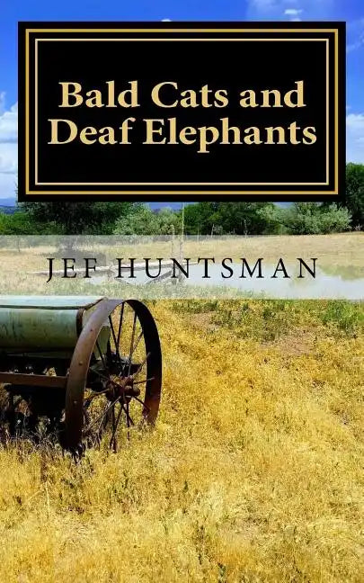 Bald Cats and Deaf Elephants: A Book of Poetry - Paperback
