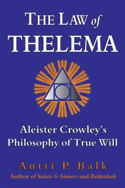 The Law of Thelema: Aleister Crowley's Philosophy of True Will - Paperback
