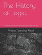 The History of Logic.: A historical-critical look at its beginning and its evolution - Paperback