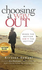 Choosing A Way Out: When the Bottom Isn't the Bottom - Hardcover