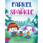Farkel and Sparkle: A Story of Snowflakes and Their Friendship - Hardcover