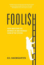 Foolish: How Investors Get Worked Up and Worked Over by the System - Hardcover