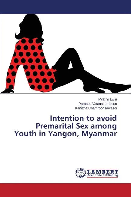 Intention to avoid Premarital Sex among Youth in Yangon, Myanmar - Paperback