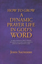 How To Grow A Dynamic Prayer Life In God's Word: 66 Bible Passages About Prayer - To Deepen Our Faith For Growth and Fellowship with God - Paperback