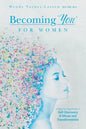 Becoming 'You' for Women: A Step-by-Step Guide to Self-Discovery and Whole Self Transformation - Paperback