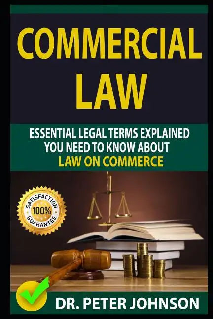 Commercial Law: Essential Legal Terms Explained You Need to Know about Law on Commerce! - Paperback
