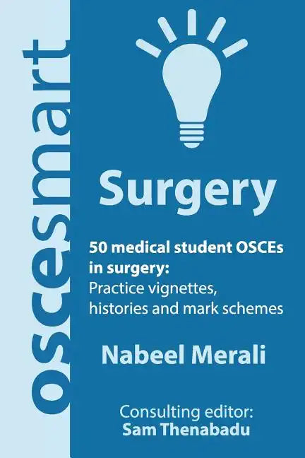 OSCEsmart - 50 medical student OSCEs in Surgery: Vignettes, histories and mark schemes for your finals. - Paperback