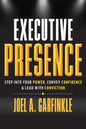 Executive Presence: Step Into Your Power, Convey Confidence, & Lead With Conviction - Paperback