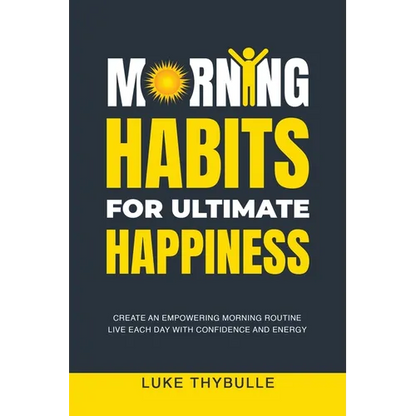 Morning Habits For Ultimate Happiness - Paperback