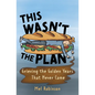 This Wasn't the Plan: Grieving the Golden Years That Never Came - Paperback