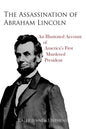 The Assassination of Abraham Lincoln: An Illustrated Account of America's First Murdered President - Paperback