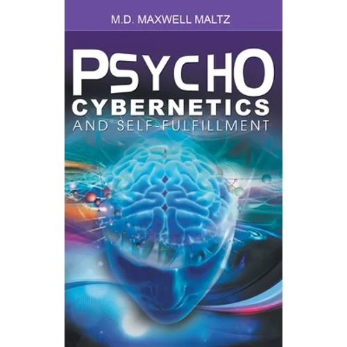 Psycho-Cybernetics and Self-Fulfillment - Hardcover