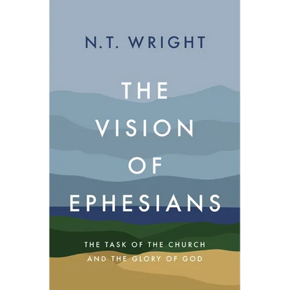 The Vision of Ephesians: The Task of the Church and the Glory of God - Hardcover