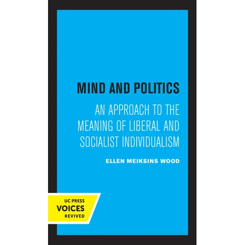 Mind and Politics: An Approach to the Meaning of Liberal and Socialist Individualism - Hardcover