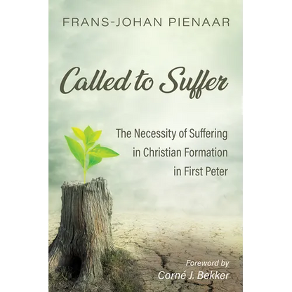 Called to Suffer: The Necessity of Suffering in Christian Formation in First Peter - Hardcover