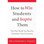 How to win students and inspire them: The Only Book You Need To Transform Your Classroom - Paperback
