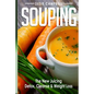Souping: The New Juicing - Detox, Cleanse & Weight Loss - Paperback