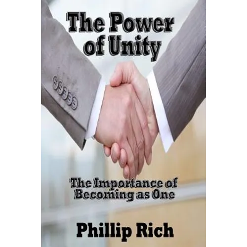 The Power of Unity: The Importance of Becoming as One - Paperback