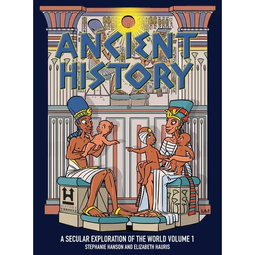 Ancient History: A Secular Exploration of the World: Volume 1 - Hardcover
