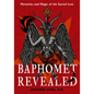 Baphomet Revealed: Mysteries and Magic of the Sacred Icon - Paperback
