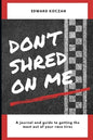Don't Shred On Me: The practical reference guide on getting the most out of your Race Tires - Paperback