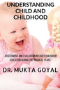 Understanding Child and Childhood: Assessment and Evaluation in Early Childhood Education during the "Magical Years" - Paperback