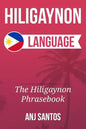 Hiligaynon Language: The Hligaynon Phrasebook - Paperback