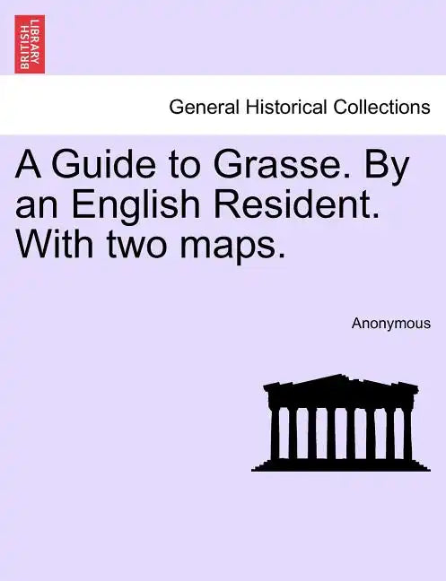 A Guide to Grasse. by an English Resident. with Two Maps. - Paperback