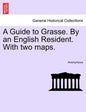 A Guide to Grasse. by an English Resident. with Two Maps. - Paperback