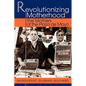 Revolutionizing Motherhood: The Mothers of the Plaza de Mayo - Paperback