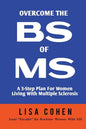 Overcome The BS of MS: A 3-Step Plan For Women Living With Multiple Sclerosis - Paperback