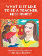 What Is It Like To Be A Teacher, Miss Jones? - Hardcover