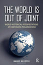The World is Out of Joint: World-Historical Interpretations of Continuing Polarizations - Paperback