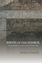 Birth of the Symbol: Ancient Readers at the Limits of Their Texts - Paperback