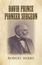 David Prince Pioneer Surgeon - Paperback