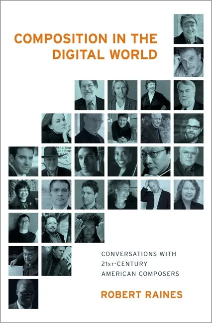 Composition in the Digital World: Conversations with 21st Century American Composers - Hardcover
