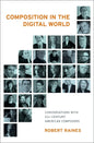 Composition in the Digital World: Conversations with 21st Century American Composers - Hardcover
