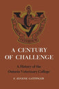 A Century of Challenge: A History of the Ontario Veterinary College - Paperback