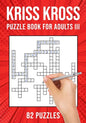 Kriss Kross Puzzle Book for Adults III: Criss Cross Crossword Activity Book 82 Puzzles - Paperback