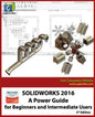 Solidworks 2016: A Power Guide for Beginners and Intermediate Users - Paperback
