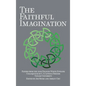 The Faithful Imagination: Papers from the 2018 Frances White Ewbank Colloquium on C.S. Lewis & Friends - Hardcover
