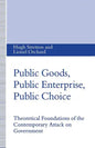 Public Goods, Public Enterprise, Public Choice: Theoretical Foundations of the Contemporary Attack on Government - Paperback