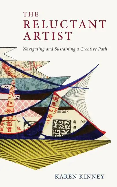 The Reluctant Artist: Navigating and Sustaining a Creative Path - Paperback